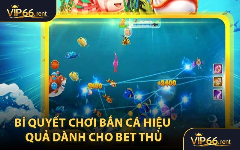 Bí Quyết Chơi Bắn Cá Hiệu Quả Dành Cho Bet Thủ