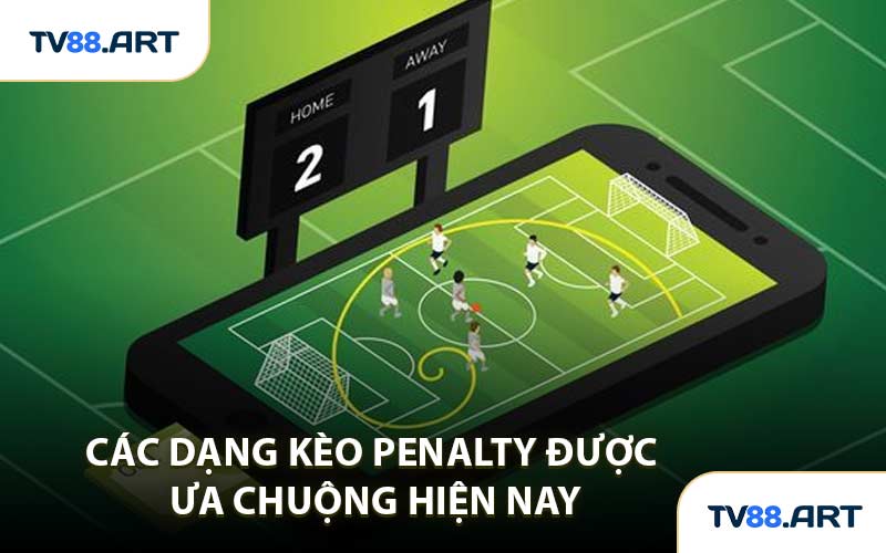 Các dạng kèo Penalty được ưa chuộng hiện nay