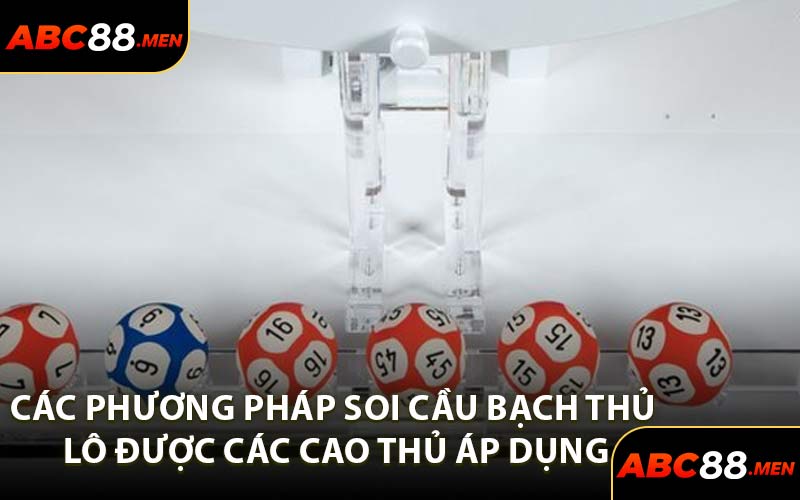Các phương pháp soi cầu bạch thủ lô được các cao thủ áp dụng