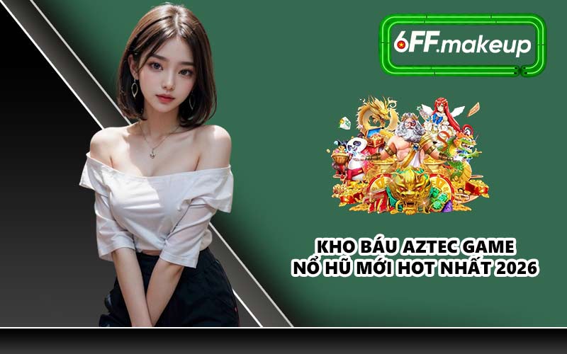 Kho Báu Aztec game nổ hũ mới hot nhất 2026