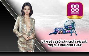 Dàn đề 32 số bản chất và giá trị của phương pháp