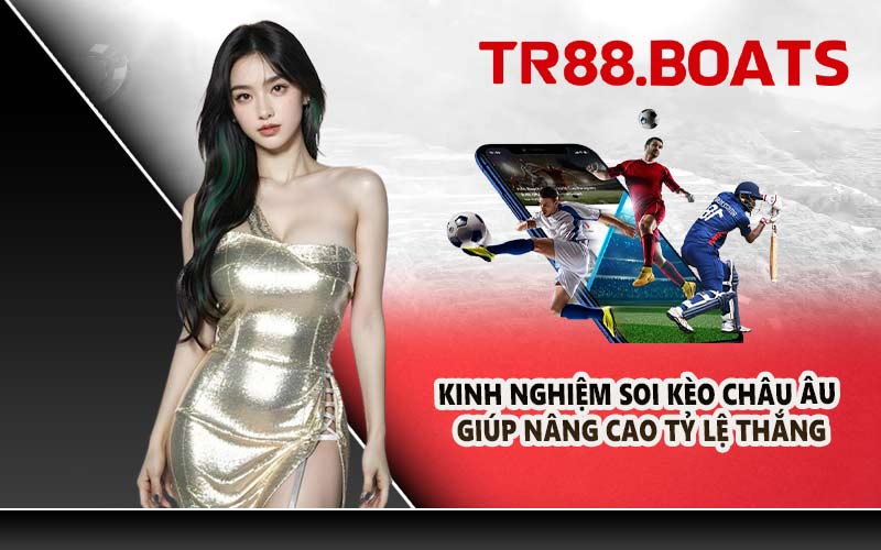 Kinh nghiệm soi kèo châu Âu giúp nâng cao tỷ lệ thắng